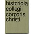 Historiola Collegii Corporis Christi
