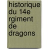 Historique Du 14e Rgiment de Dragons door Maurice Charles Menuau