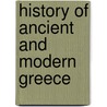 History Of Ancient And Modern Greece by John Frost