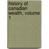 History Of Canadian Wealth, Volume 1 door Gustavus Myers