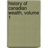 History Of Canadian Wealth, Volume 1 by Gustavus Myers