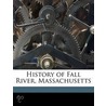 History Of Fall River, Massachusetts door Henry Milne Fenner