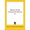 History Of The Conquest Of Mexico V1 door William H. Prescott