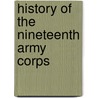History Of The Nineteenth Army Corps by Richard B. Irwin
