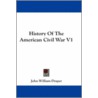 History of the American Civil War V1 by John William Draper