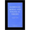Hobbesian Moral and Political Theory door Gregory S. Kavka