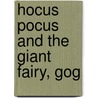 Hocus Pocus and the Giant Fairy, Gog door Laura Milligan