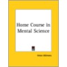 Home Course In Mental Science (1914) door Helen Wilmans