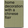Home Decoration with a Chinese Flair door Zhu Wen
