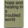 Hope and Healing in a Troubled World door Roberta Swan