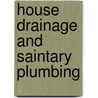 House Drainage And Saintary Plumbing by William Paul Gerhard