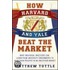 How Harvard and Yale Beat the Market