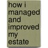 How I Managed And Improved My Estate