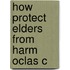 How Protect Elders From Harm Oclas C