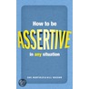 How To Be Assertive In Any Situation door Sue Hadfield