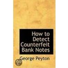 How To Detect Counterfeit Bank Notes door George Peyton