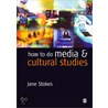 How To Do Media And Cultural Studies by Jane Stokes