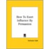 How To Exert Influence By Persuasion