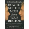 How To Get The Most From Your Doctor door Jonathan Douglas