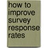 How To Improve Survey Response Rates