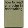 How To Read Character In Handwriting door Henry Frith