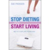 How To Stop Dieting And Start Living door Sue Prosser