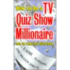 How To Be A Tv Quiz Show Millionaire by Consumer Guide