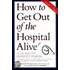 How to Get Out of the Hospital Alive