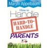 How to Handle Hard-To-Handle Parents door Maryln S. Appelbaum