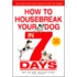 How to Housebreak Your Dog in 7 Days