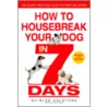 How to Housebreak Your Dog in 7 Days door Shirlee Kalstone