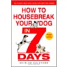 How to Housebreak Your Dog in 7 Days door Shirlee Kalstone