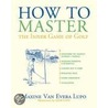 How to Master the Inner Game of Golf door Maxine Van Evera Lupo
