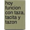 Hoy Funcion Con Taza, Tacita y Tazon by Beatriz Ferro