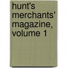 Hunt's Merchants' Magazine, Volume 1 by Freeman Hunt