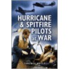 Hurricane And Spitfire Pilots At War by Terence Kelly