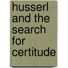 Husserl And The Search For Certitude door Leszek Kolakowski