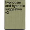 Hypnotism and Hypnotic Suggestion V3 by Unknown