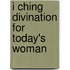 I Ching Divination For Today's Woman