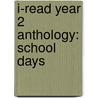 I-Read Year 2 Anthology: School Days door Paul Cookson