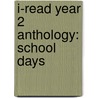 I-Read Year 2 Anthology: School Days by Paul Cookson