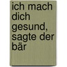 Ich mach dich gesund, sagte der Bär door Janosch