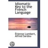 Idiomatic Key To The French Language door Tienne Lambert