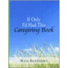 If Only I'd Had This Caregiving Book by Maya Hennessey
