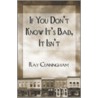 If You Don't Know It's Bad, It Isn't door Ray Cunningham