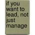 If You Want to Lead, Not Just Manage