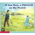If You Were a Pioneer on the Prairie