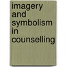 Imagery And Symbolism In Counselling by William Stewart
