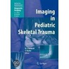 Imaging In Pediatric Skeletal Trauma door Ed Bache
