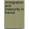 Immigration And Insecurity In France by Jane Freedman